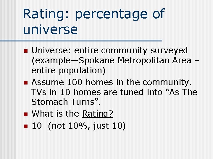 Rating: percentage of universe n n Universe: entire community surveyed (example—Spokane Metropolitan Area –