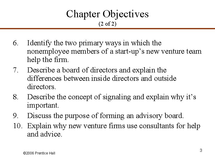 Chapter Objectives (2 of 2) 6. Identify the two primary ways in which the