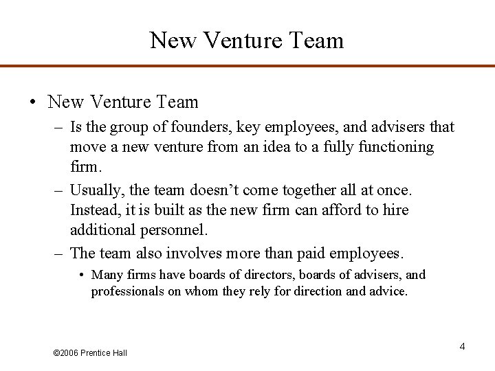 New Venture Team • New Venture Team – Is the group of founders, key