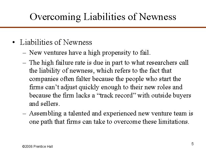 Overcoming Liabilities of Newness • Liabilities of Newness – New ventures have a high