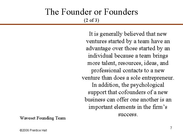 The Founder or Founders (2 of 3) Waveset Founding Team © 2006 Prentice Hall