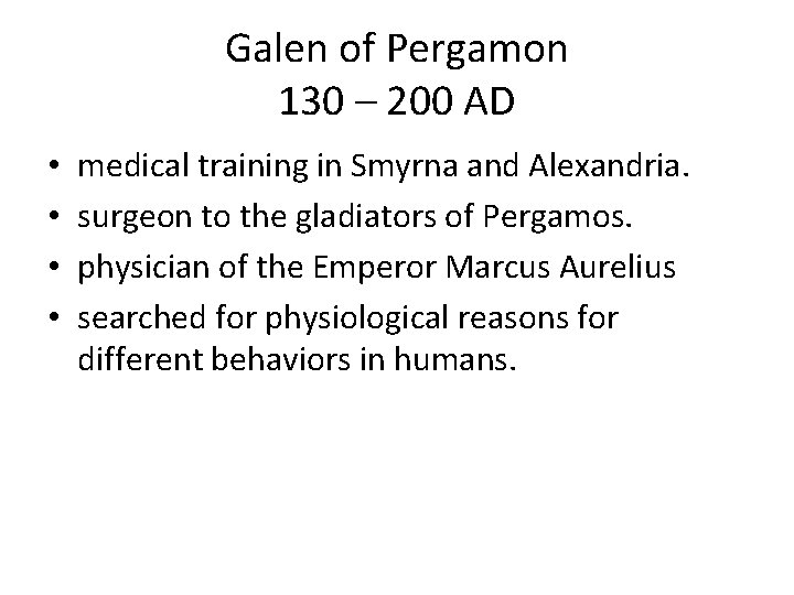 Galen of Pergamon 130 – 200 AD • • medical training in Smyrna and