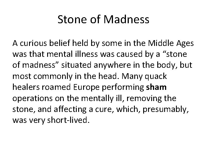 Stone of Madness A curious belief held by some in the Middle Ages was