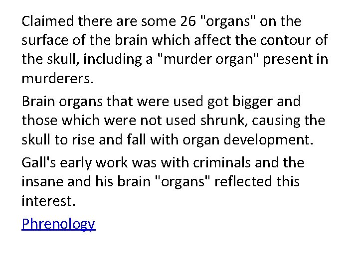 Claimed there are some 26 "organs" on the surface of the brain which affect