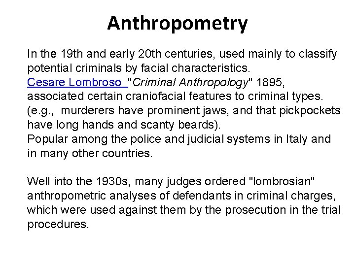 Anthropometry In the 19 th and early 20 th centuries, used mainly to classify