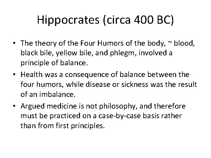 Hippocrates (circa 400 BC) • The theory of the Four Humors of the body,