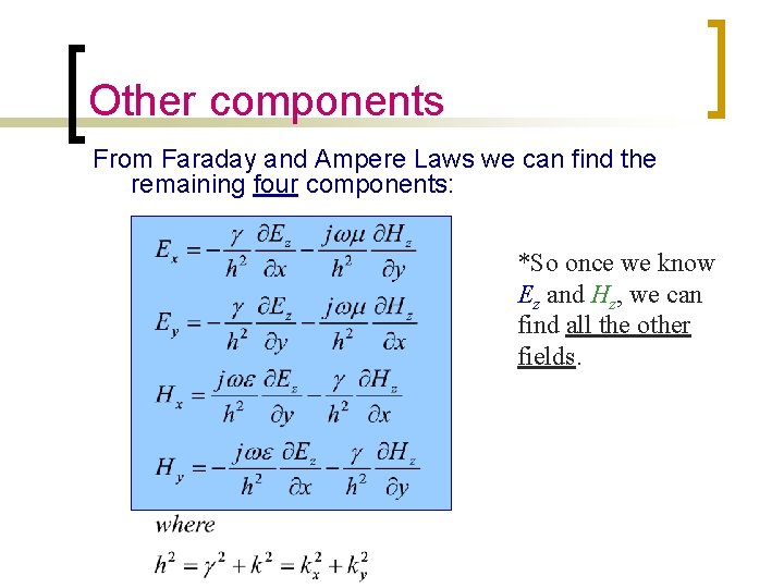 Other components From Faraday and Ampere Laws we can find the remaining four components: