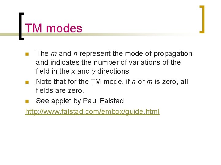 TM modes The m and n represent the mode of propagation and indicates the