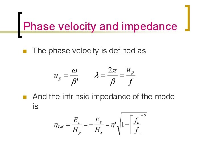 Phase velocity and impedance n The phase velocity is defined as n And the Phase velocity and impedance n The phase velocity is defined as n And the