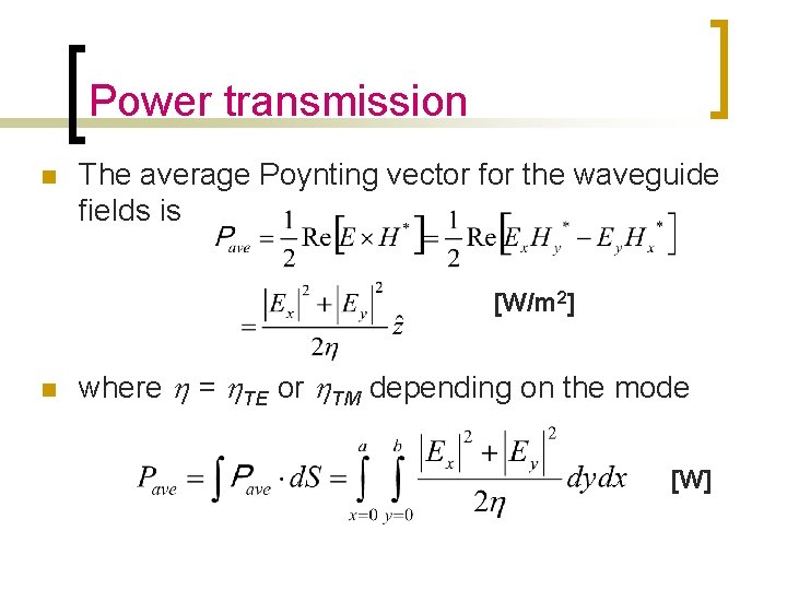 Power transmission n The average Poynting vector for the waveguide fields is [W/m 2]