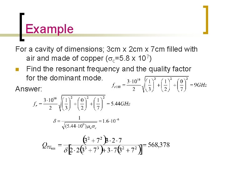 Example For a cavity of dimensions; 3 cm x 2 cm x 7 cm