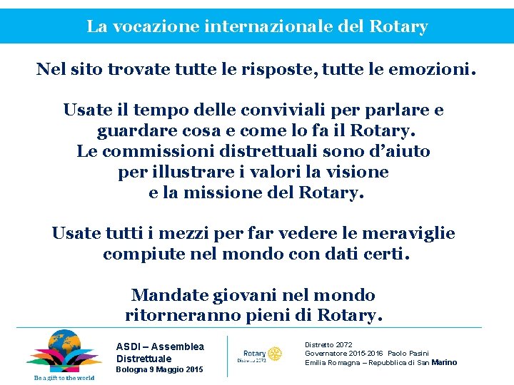 La vocazione internazionale del Rotary Nel sito trovate tutte le risposte, tutte le emozioni.