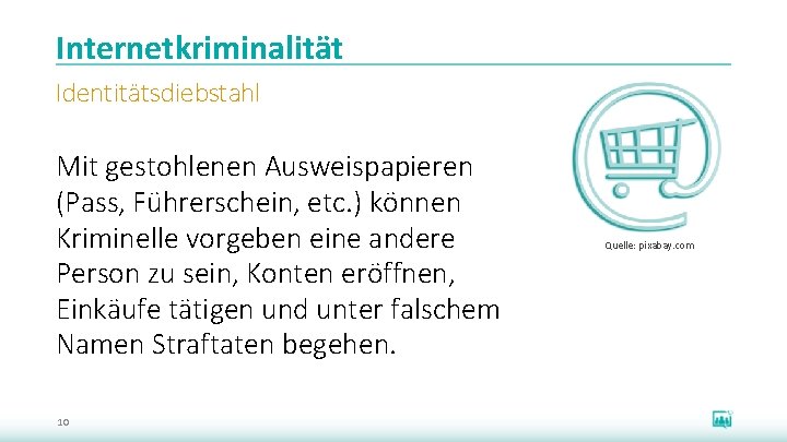 Internetkriminalität Identitätsdiebstahl Mit gestohlenen Ausweispapieren (Pass, Führerschein, etc. ) können Kriminelle vorgeben eine andere