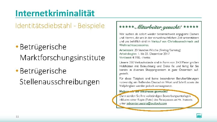 Internetkriminalität Identitätsdiebstahl - Beispiele • Betrügerische Marktforschungsinstitute • Betrügerische Stellenausschreibungen 11 