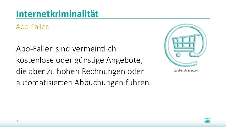 Internetkriminalität Abo-Fallen sind vermeintlich kostenlose oder günstige Angebote, die aber zu hohen Rechnungen oder