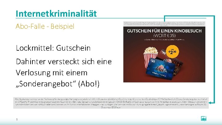 Internetkriminalität Abo-Falle - Beispiel Lockmittel: Gutschein Dahinter versteckt sich eine Verlosung mit einem „Sonderangebot“