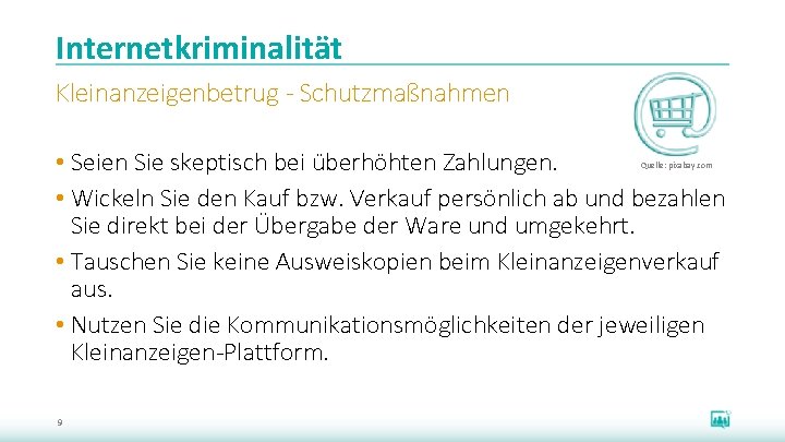 Internetkriminalität Kleinanzeigenbetrug - Schutzmaßnahmen • Seien Sie skeptisch bei überhöhten Zahlungen. • Wickeln Sie