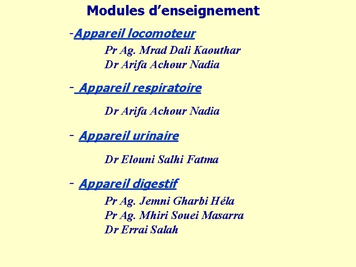 Modules d’enseignement -Appareil locomoteur Pr Ag. Mrad Dali Kaouthar Dr Arifa Achour Nadia -