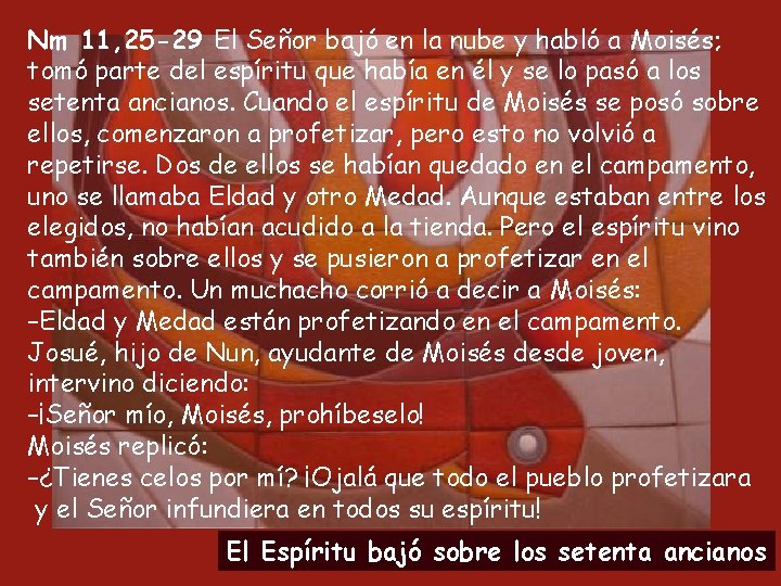 Nm 11, 25 -29 El Señor bajó en la nube y habló a Moisés;