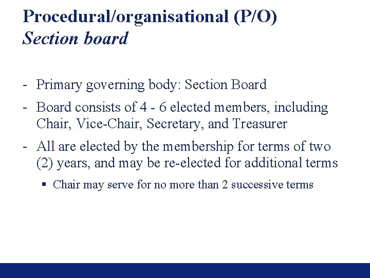 Procedural/organisational (P/O) Section board - Primary governing body: Section Board - Board consists of