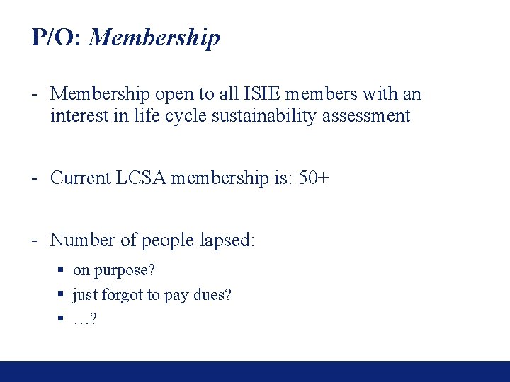 P/O: Membership - Membership open to all ISIE members with an interest in life