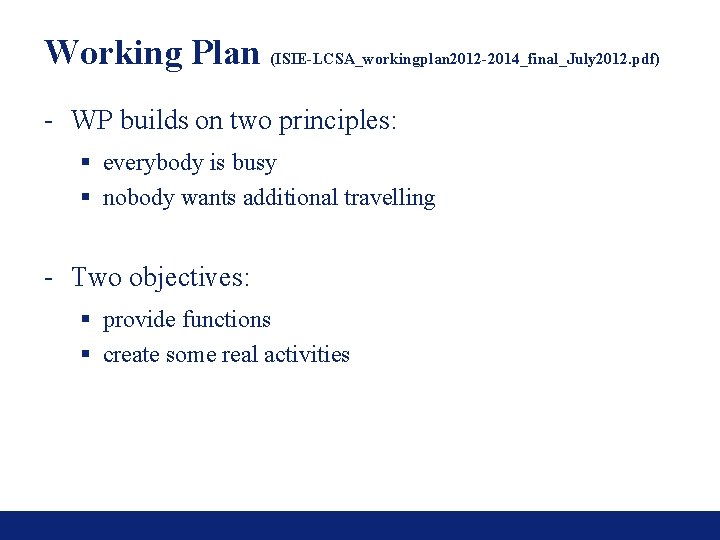 Working Plan (ISIE-LCSA_workingplan 2012 -2014_final_July 2012. pdf) - WP builds on two principles: §