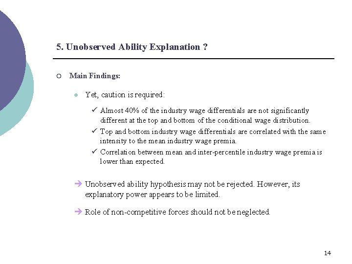 5. Unobserved Ability Explanation ? ¡ Main Findings: l Yet, caution is required: ü