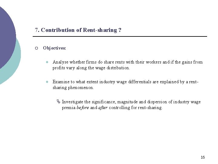 7. Contribution of Rent-sharing ? ¡ Objectives: l Analyse whether firms do share rents