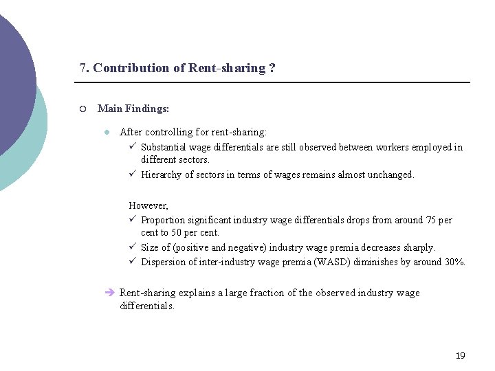 7. Contribution of Rent-sharing ? ¡ Main Findings: l After controlling for rent-sharing: ü