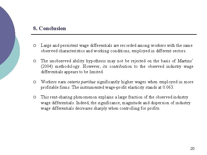 8. Conclusion ¡ Large and persistent wage differentials are recorded among workers with the