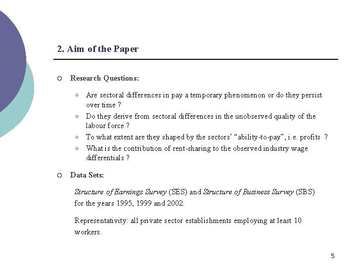 2. Aim of the Paper ¡ Research Questions: l l ¡ Are sectoral differences