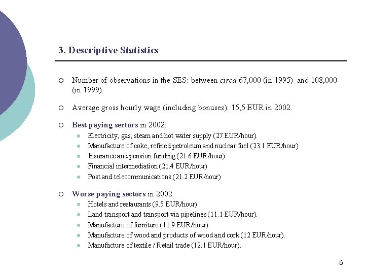 3. Descriptive Statistics ¡ Number of observations in the SES: between circa 67, 000