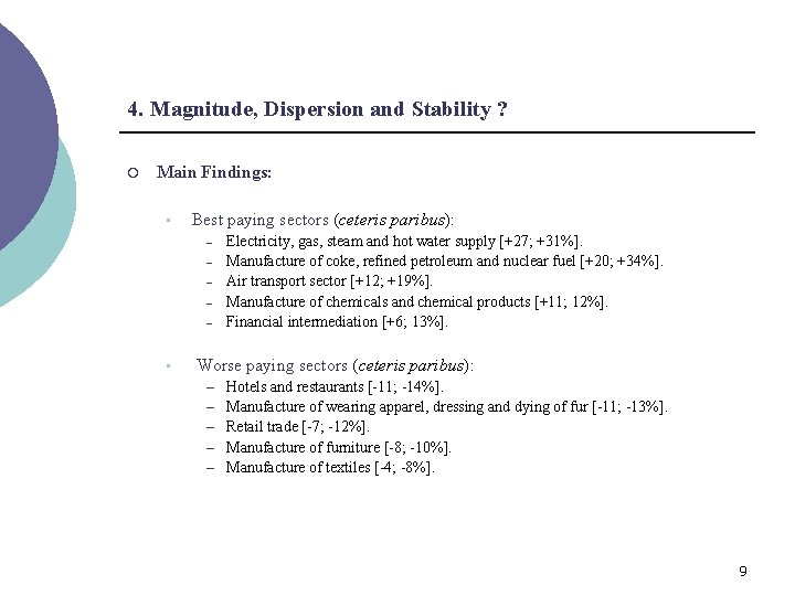 4. Magnitude, Dispersion and Stability ? ¡ Main Findings: • Best paying sectors (ceteris