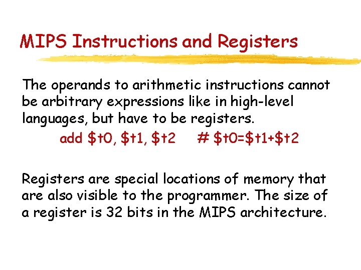 MIPS Instructions and Registers The operands to arithmetic instructions cannot be arbitrary expressions like