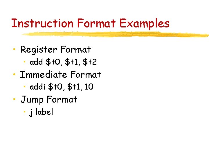 Instruction Format Examples • Register Format • add $t 0, $t 1, $t 2