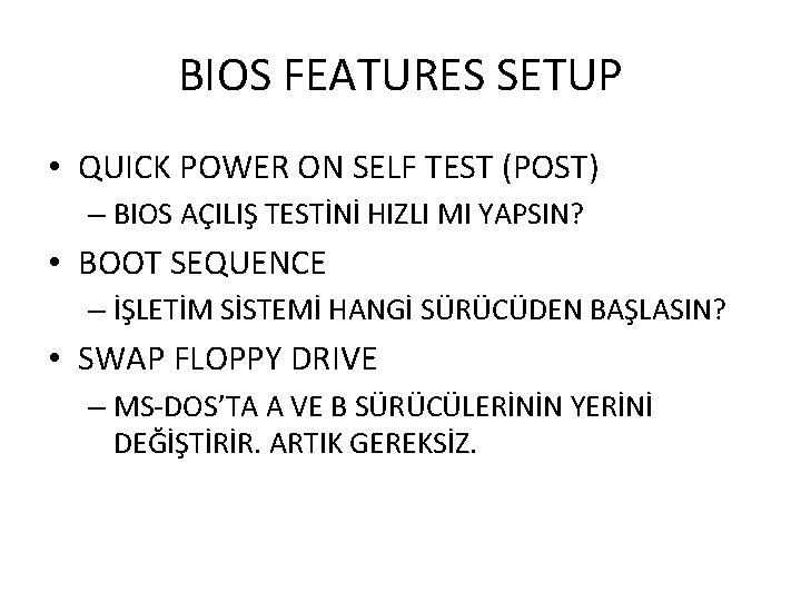 BIOS FEATURES SETUP • QUICK POWER ON SELF TEST (POST) – BIOS AÇILIŞ TESTİNİ