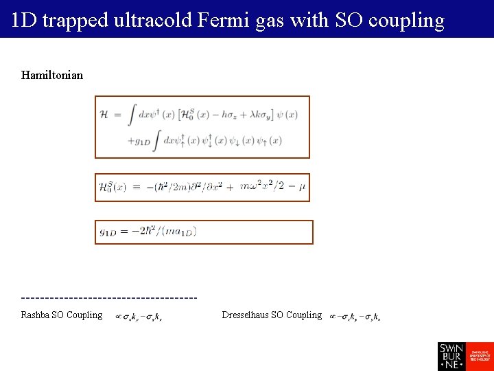 1 D trapped ultracold Fermi gas with SO coupling Hamiltonian Rashba SO Coupling Dresselhaus