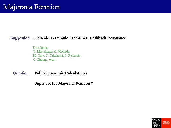 Majorana Fermion Suggestion: Ultracold Fermionic Atoms near Feshbach Resonance Das Sarma T. Mizushima, K.