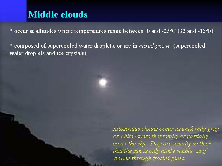 Middle clouds * occur at altitudes where temperatures range between 0 and -25ºC (32