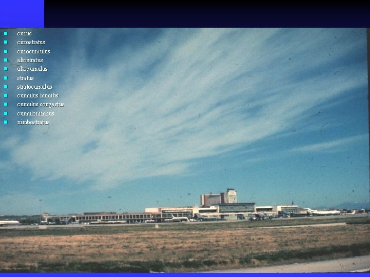 n n n cirrus cirrostratus cirrocumulus altostratus altocumulus stratocumulus humilis cumulus congestus cumulonimbus nimbostratus