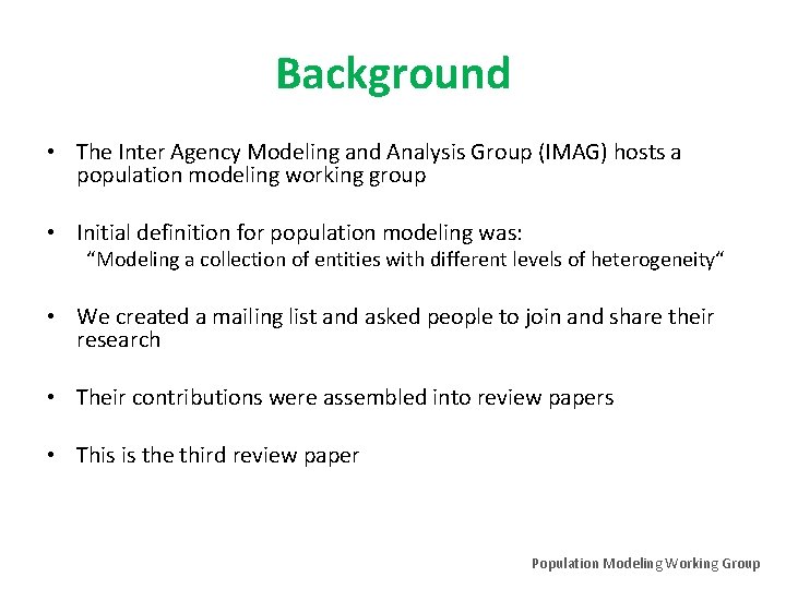 Background • The Inter Agency Modeling and Analysis Group (IMAG) hosts a population modeling