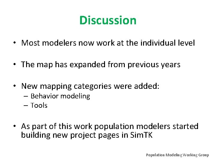 Discussion • Most modelers now work at the individual level • The map has