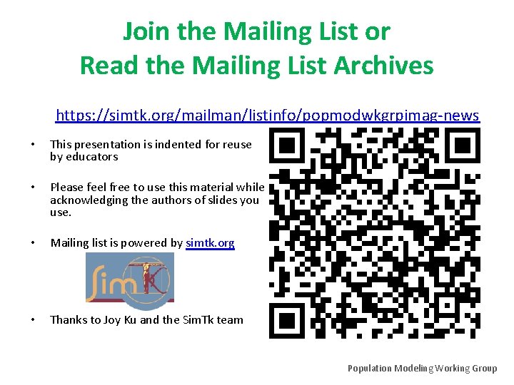 Join the Mailing List or Read the Mailing List Archives https: //simtk. org/mailman/listinfo/popmodwkgrpimag-news •