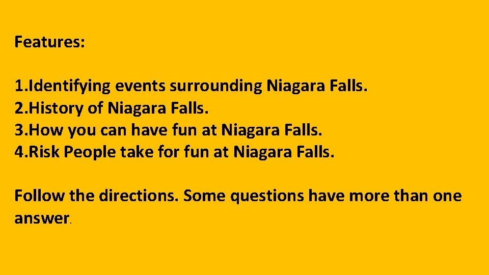 Features: 1. Identifying events surrounding Niagara Falls. 2. History of Niagara Falls. 3. How