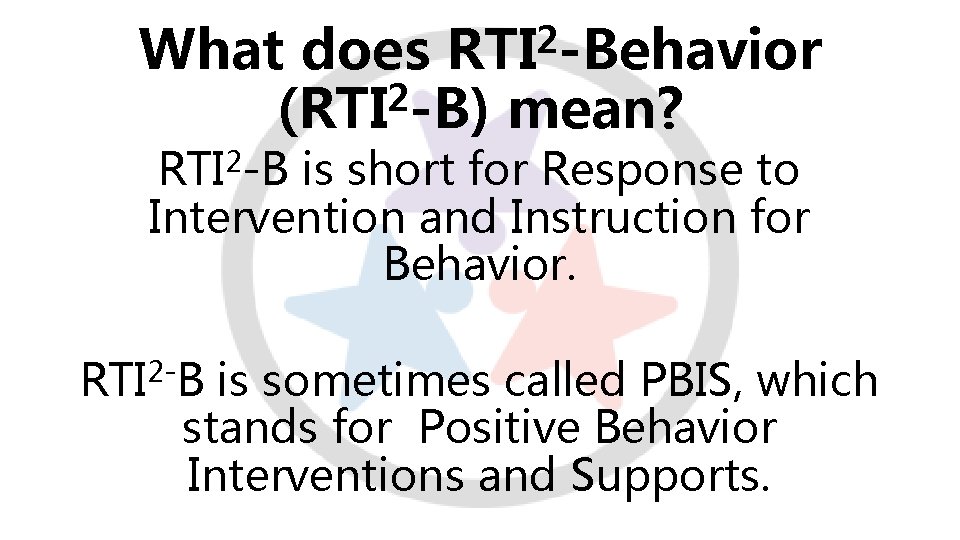 2 RTI -Behavior What does 2 (RTI -B) mean? RTI 2 -B is short