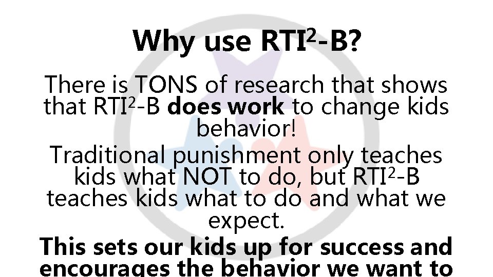 Why use 2 RTI -B? There is TONS of research that shows that RTI