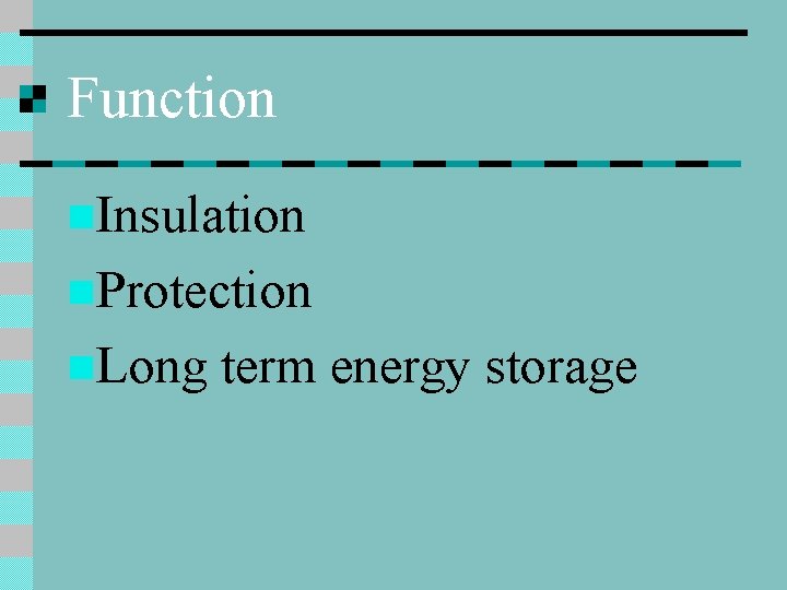 Function n. Insulation n. Protection n. Long term energy storage 