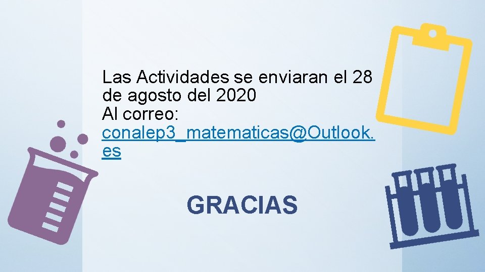 Las Actividades se enviaran el 28 de agosto del 2020 Al correo: conalep 3_matematicas@Outlook.