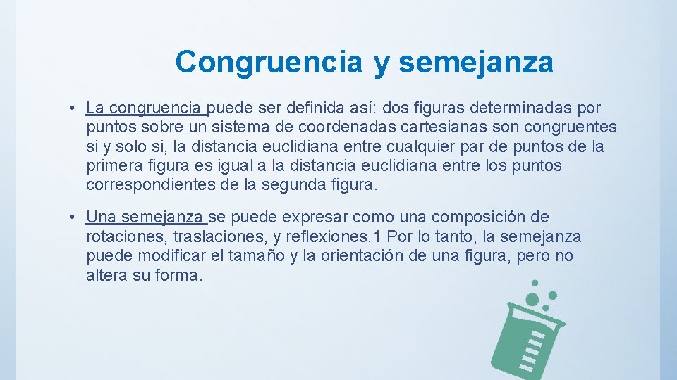 Congruencia y semejanza • La congruencia puede ser definida así: dos figuras determinadas por