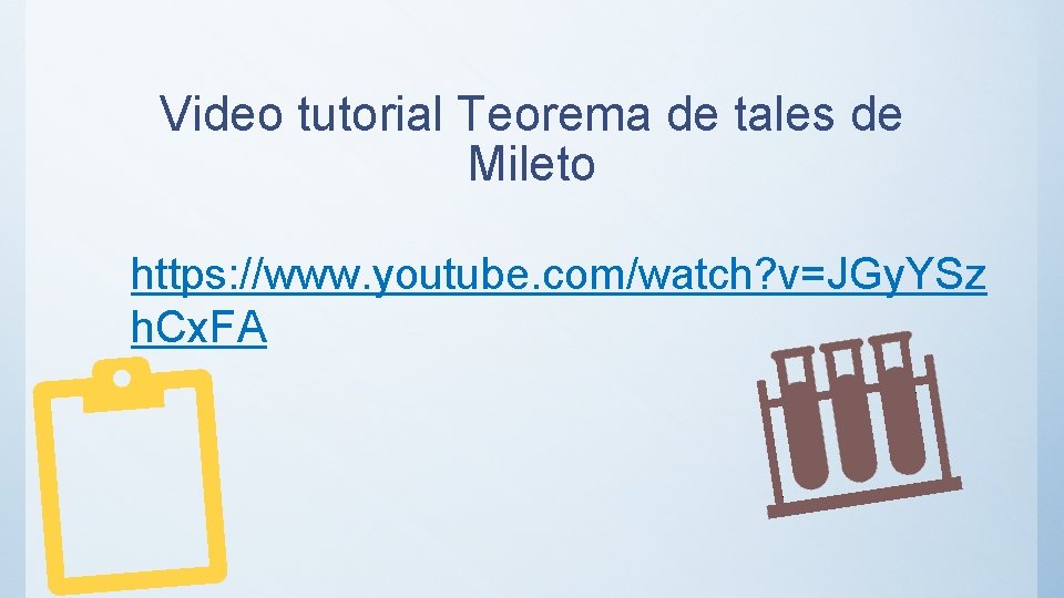 Video tutorial Teorema de tales de Mileto https: //www. youtube. com/watch? v=JGy. YSz h.